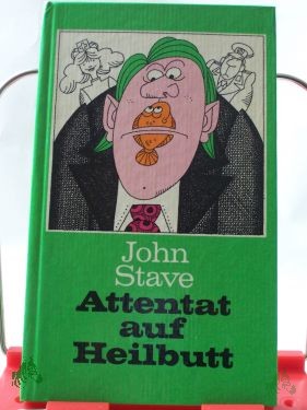 Artikelbild des Artikels “Attentat auf Heilbutt : Geschichten ohne Vorbemerkungen / John Stave “