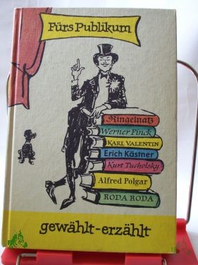 Product image of the product “Fürs Publikum gewählt - erzählt : Prosa aus 8 Jahrzehnten Kabarett / hrsg. von Helga Bemmann ”