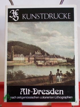 Artikelbild des Artikels “Alt-Dresden nach zeitgenössischen colorierten Lithographien / Reprod. colorierter Ansichtskarten aus Sammelbesitz: Jürgen Pabst “