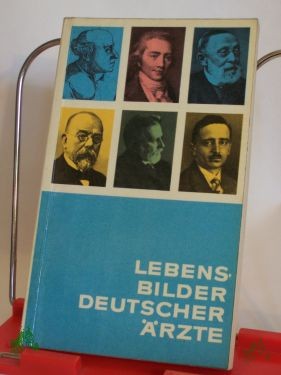 Artikelbild des Artikels “Lebensbilder deutscher Ärzte / Hrsg. v. Erich Koch ; Heinz Schüler ; Irina Winter “