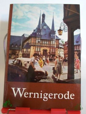 Artikelbild des Artikels “Wernigerode / Text: Manfred Oelsner u. Fred Newie. Fotografiert von Kurt Zerback “