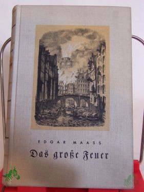 Artikelbild des Artikels “Das große Feuer : Roman / Edgar Maass “