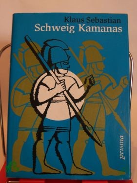 Artikelbild des Artikels “Schweig Kamanas : ein Hethiterroman / Klaus Sebastian. Mit Illustrationen von Walter Nauer “
