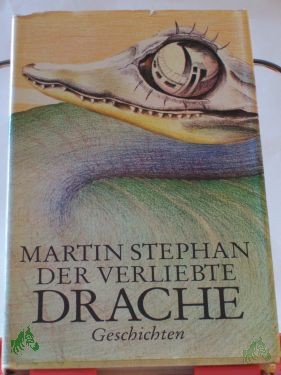 Artikelbild des Artikels “Der verliebte Drache : Geschichten / Martin Stephan “