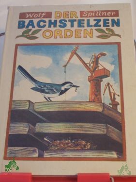 Artikelbild des Artikels “Der Bachstelzenorden : 5 Erzählungen / Wolf Spillner. Illustrationen von Thomas Schleusing “