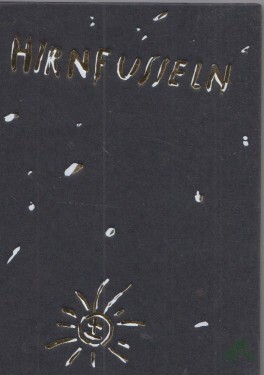 Artikelbild des Artikels “Hirnfusseln dreigeteilt : Sammlung progressiv-nihilistischer Dächtung ; Lieder, Fragmente, Leersätze, Afforissmen / hübsch gemischt von Bruno Friedrich “