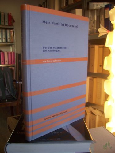 Product image of the product “Mein Name ist Becquerel : wer den Masseinheiten die Namen gab / Ernst Schwenk. Hoechst. [Hrsg. und gestaltet von Bernhard Buderath] ”