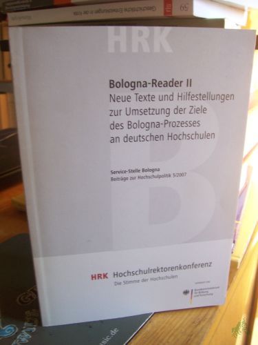 Product image of the product “Bologna-Reader||||Teil: 2., Neue Texte und Hilfestellungen zur Umsetzung der Ziele des Bologna-Prozesses an deutschen Hochschulen / [Red.: Eva Bosbach ...] ”