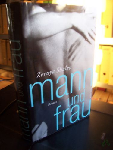 Artikelbild des Artikels “Mann und Frau : Roman / Zeruya Shalev. Aus dem Hebr. von Mirjam Pressler “