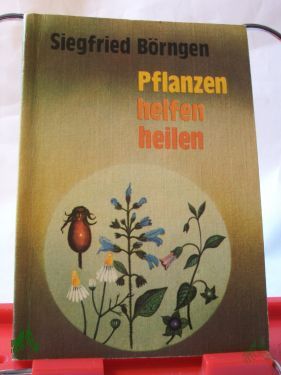 Product image of the product “Pflanzen helfen heilen / Siegfried Börngen ”