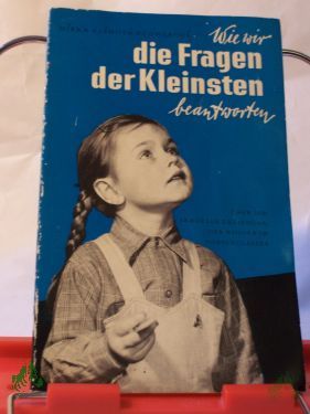 Product image of the product “Wie wir die Fragen der Kleinsten beantworten : Über d. sexuelle Erziehung d. Kinder im Vorschulalter / Mírka Klímová-Fügnerová. Übers. aus d. Tschech.: Gottfried Wojtek ”