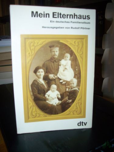 Artikelbild des Artikels “Mein Elternhaus : e. dt. Familienalbum / hrsg. von Rudolf Pörtner “