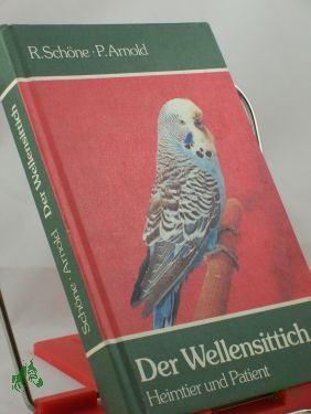 Artikelbild des Artikels “Der Wellensittich : Heimtier und Patient / Richard Schöne ; Peter Arnold “