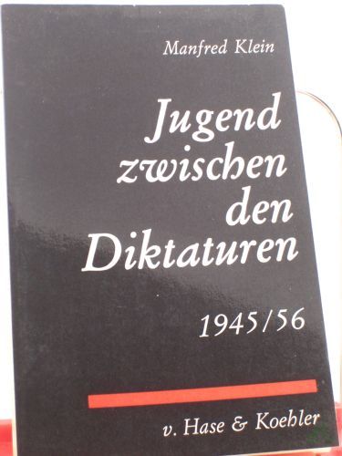 Product image of the product “Jugend zwischen den Diktaturen : 1945 - 1956 / Manfred Klein ”