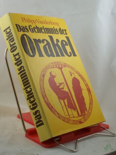 Product image of the product “Das Geheimnis der Orakel : Archäologen entschlüsseln d. bestgehütete Mysterium d. Antike / Philipp Vandenberg ”