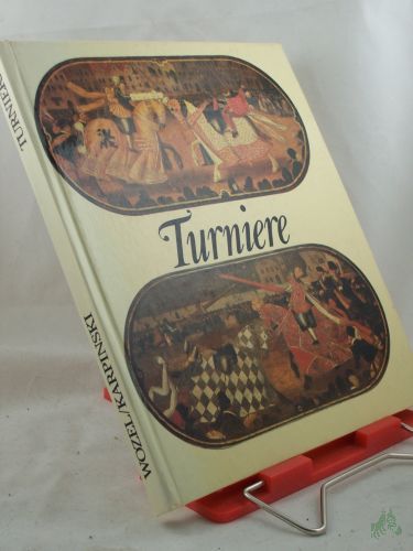 Product image of the product “Turniere : Exponate aus d. histor. Museum zu Dresden / Heidrun Wozel. Aufnahmen von Jürgen Karpinski ”