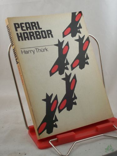 Product image of the product “Pearl Harbor : Die Geschichte e. Überfalls. Unter Verwendung ausländ. Literatur gestaltet / Harry Thürk ”