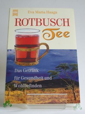 Artikelbild des Artikels “Rotbuschtee : das Getränk für Gesundheit und Wohlbefinden / Eva-Maria Haaga “