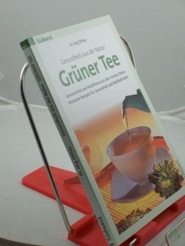 Product image of the product “Grüner Tee : Gesundheit aus der Natur ; Genussmittel und Heilpflanze aus dem Fernen Osten ; wirksame Rezepte für Gesundheit und Wohlbefinden / Jörg Zittlau ”
