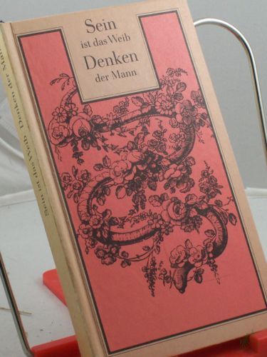 Artikelbild des Artikels “Sein ist das Weib, Denken der Mann : Ansichten u. Äusserungen für u. wider d. gelehrten Frauen / ges. von Renate Feyl “