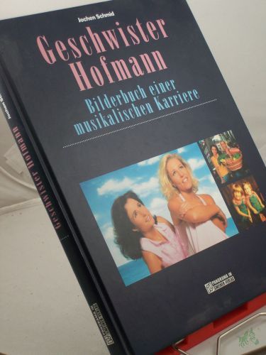 Product image of the product “Geschwister Hofmann : Bilderbuch einer musikalischen Karriere / Jochen Schmid. Red.: Gunter Haug ”
