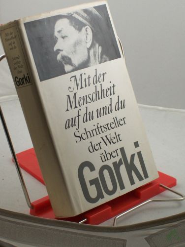 Artikelbild des Artikels “Mit der Menschheit auf du und du : Schriftsteller d. Welt über Gorki / Hrsg. u. mit e. Vorw. von Ralf Schröder “
