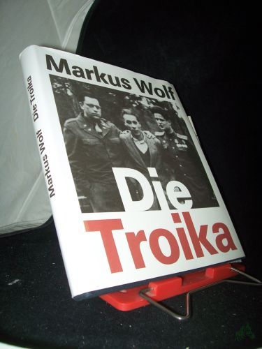 Product image of the product “Die Troika : Geschichte eines nichtgedrehten Films / Markus Wolf. Nach e. Idee von Konrad Wolf ”