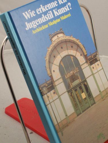 Artikelbild des Artikels “Wie erkenne ich Jugendstilkunst? : Architektur, Skulptur, Malerei / Autor: Gerd Betz “