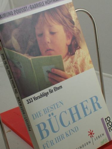 Artikelbild des Artikels “Die besten Bücher für Ihr Kind : 333 Vorschläge für Eltern / Raimund Pousset ; Gabriele Hoffmann. Illustrationen: Rotraut Susanne Berner. Vorw.: Sybil Gräfin Schönfeldt “