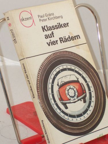 Artikelbild des Artikels “Klassiker auf vier Rädern / Paul Gränz ; Peter Kirchberg. Illustrationen: Horst Schleef “