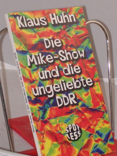 Product image of the product “Die Mike-Show und die ungeliebte DDR / Klaus Huhn ”