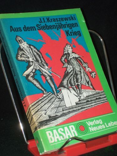 Artikelbild des Artikels “Aus dem Siebenjährigen Krieg : histor. Roman / Jozef Ignacy Kraszewski. Übers. aus d. Poln. von Alois u. Liselotte Hermann “