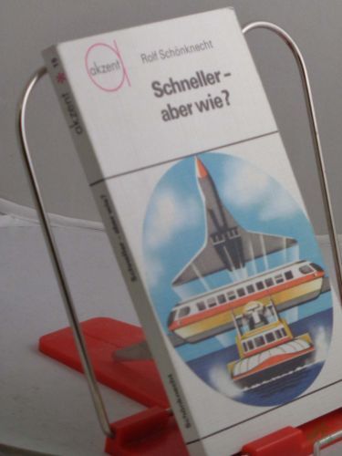 Artikelbild des Artikels “Schneller, aber wie? : Zur Geschwindigkeitsentwicklung d. Verkehrsmittel / Rolf Schönknecht “