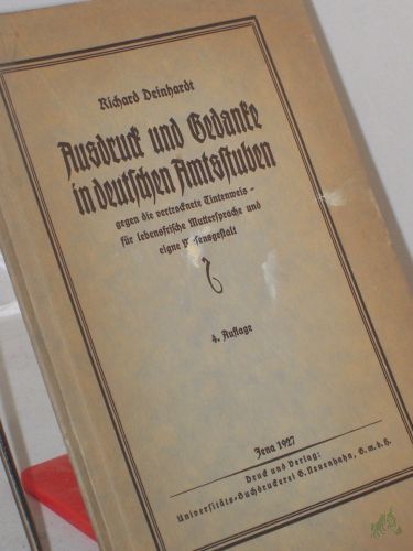 Artikelbild des Artikels “Ausdruck und Gedanke in deutscher Amtsstuben gegen die vertrocknete Tintenweis - für lebensfrische Muttersprache und eigne Wesensgestalt / Richard Deinhardt “