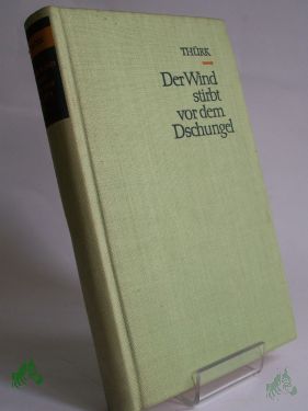 Artikelbild des Artikels “Der Wind stirbt vor dem Dschungel : Roman / Harry Thürk. Illustrationen: Otto Bertl “