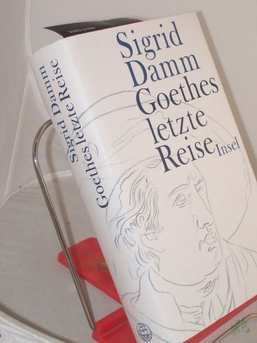 Artikelbild des Artikels “Goethes letzte Reise / Sigrid Damm “