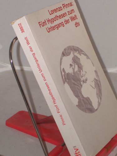 Product image of the product “Fünf Hypothesen zum Untergang der Welt / Lorenzo Pinna. Aus dem Ital. von Dorette Deutsch ”