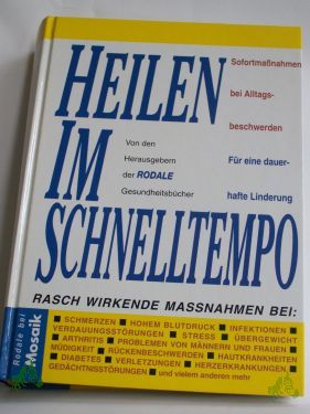 Product image of the product “Heilen im Schnelltempo : Sofortmaßnahmen bei Alltagsbeschwerden ; für eine dauerhafte Linderung / von den Hrsg. der Rodale-Gesundheitsbücher. William Gottlieb... Übers.: Vera Ribarich. Red. Bearb.: Vera Herbst ”