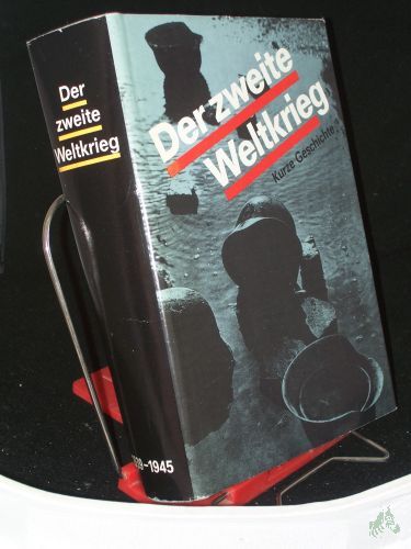 Artikelbild des Artikels “Der Zweite Weltkrieg : 1939 - 1945 ; kurze Geschichte / internat. Redaktionskollegium: P. A. Shilin... Übers.: Gerhart Hass... Autorenkollektiv: N. G. Andronikow... “