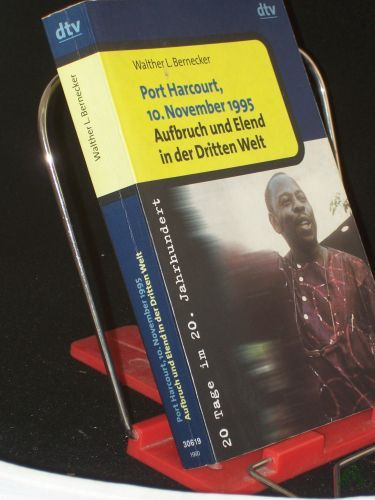 Product image of the product “Port Harcourt, 10. November 1995 - Aufbruch und Elend in der Dritten Welt / Walther L. Bernecker ”