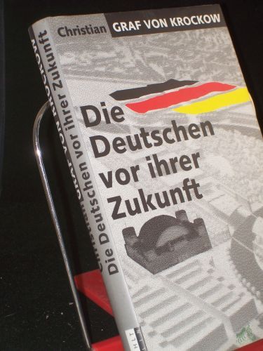 Product image of the product “Die Deutschen vor ihrer Zukunft / Christian Graf von Krockow ”
