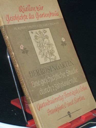 Product image of the product “Der Rosengarten : Eine geschichtl. Studie durch 2 Jahrtausende / Robert Zander ; Clara Teschner ”