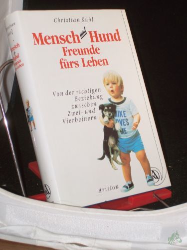 Artikelbild des Artikels “Mensch und Hund - Freunde fürs Leben : von der richtigen Beziehung zwischen Zwei- und Vierbeinern / Christian Kühl “
