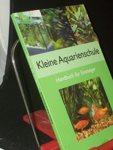 Artikelbild des Artikels “Kleine Aquarienschule : Handbuch zur Einrichtung und Pflege ; Handbuch für Einsteiger / Autor: Claus Schaefer “
