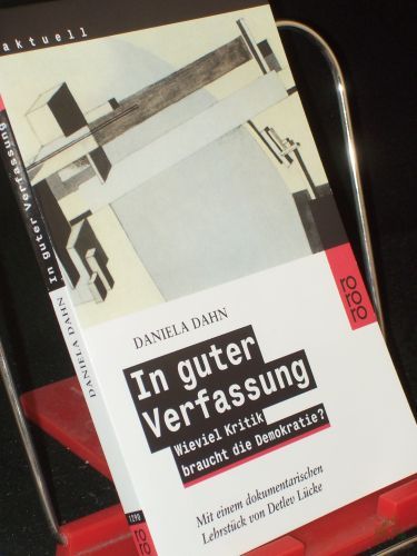 Product image of the product “In guter Verfassung : wieviel Kritik braucht die Demokratie? / Daniela Dahn. Mit einem dokumentarischen Lehrstück von Detlev Lücke ”