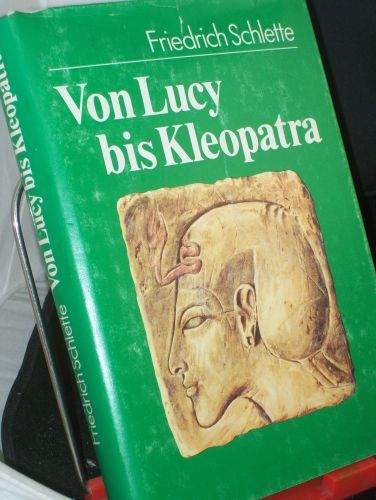 Product image of the product “Von Lucy bis Kleopatra : die Frau in der frühen Geschichte / Friedrich Schlette. Zeichn. von Werner Hahn u. Jörg Hennig ”
