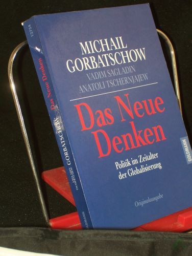 Artikelbild des Artikels “Das neue Denken : Politik im Zeitalter der Globalisierung / Michail Gorbatschow ; Vadim Sagladin ; Anatoli Tschernjajew. Aus dem Russ. übers. von Helmut Ettinger “