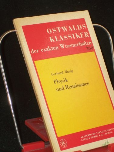 Product image of the product “Physik und Renaissance : 2 Arbeiten zum Entstehen d. klass. Naturwiss. in Europa / von Gerhard Harig. Mit e. Einf. von Hans Wussing ”