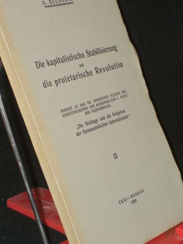 Artikelbild des Artikels “Die kapitalistische Stabilisierung und die proletarische Revolution : Bericht an d. VII. erw. Plenum d. Exekutivkomitees d. Komintern zum 1. Punkt d. Tagesordnung 