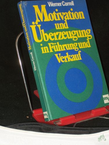 Product image of the product “Motivation und Überzeugung in Führung und Verkauf / Werner Correll ”